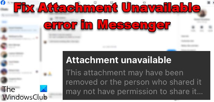 Attachment Unavailable error in Messenger