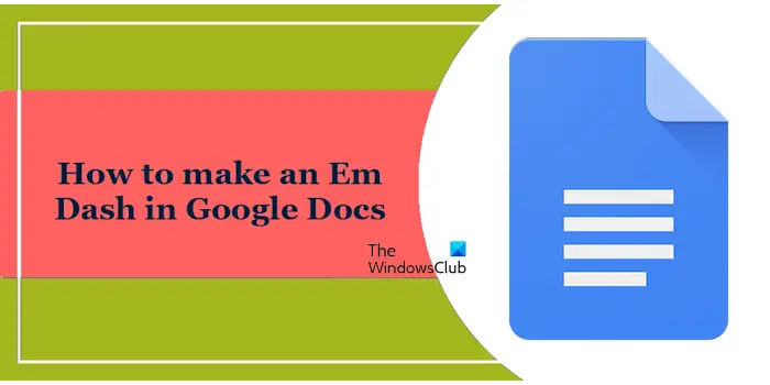 Make Em Dash in Google Docs