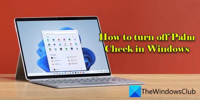 How to turn off Palm Check in Windows 11/10