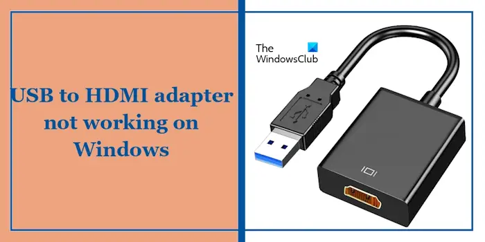 USB to HDMI adapter not working on Windows