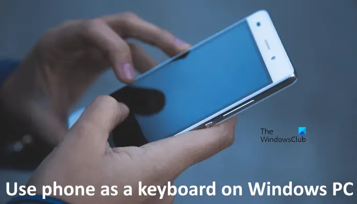 Use phone as a keyboard Windows