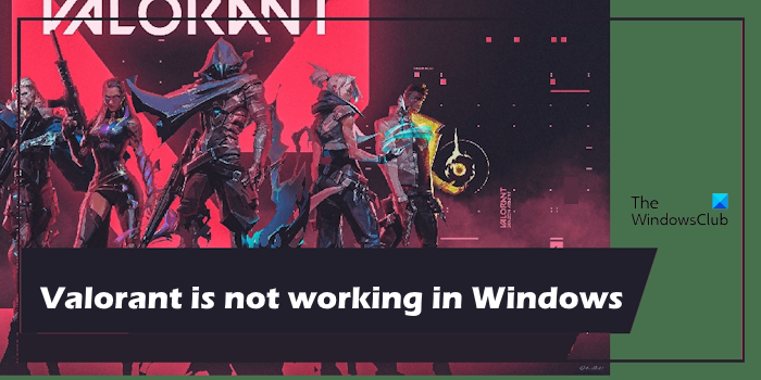 Valorant is not working in Windows