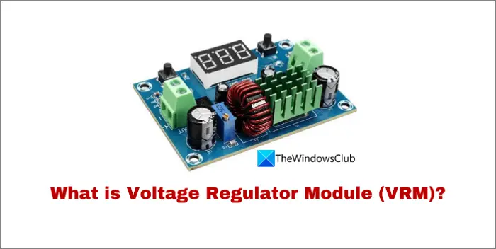 What is Voltage Regulator Module (VRM)?