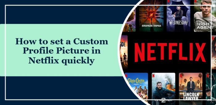 How to set a Custom Profile Picture in Netflix quickly