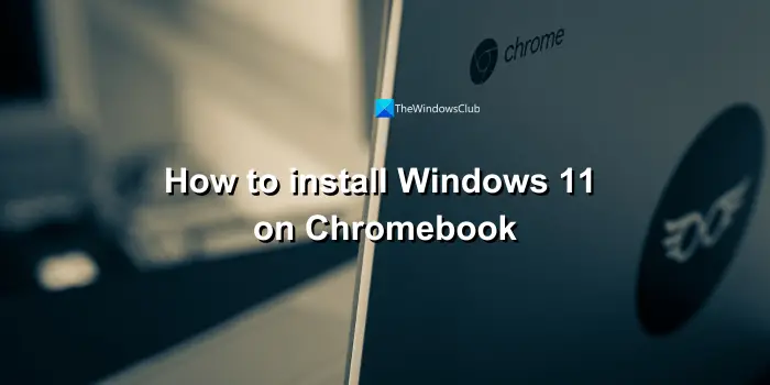 install Windows 11 on Chromebook