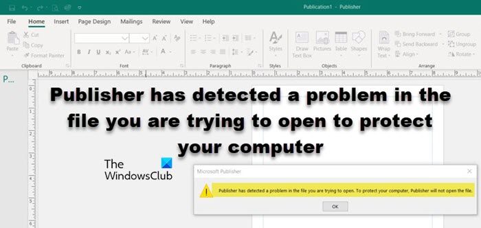 Publisher has detected a problem in the file you are trying to open to protect your computer