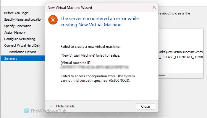 The server encountered an error while creating New Virtual Machine, 0x80070003