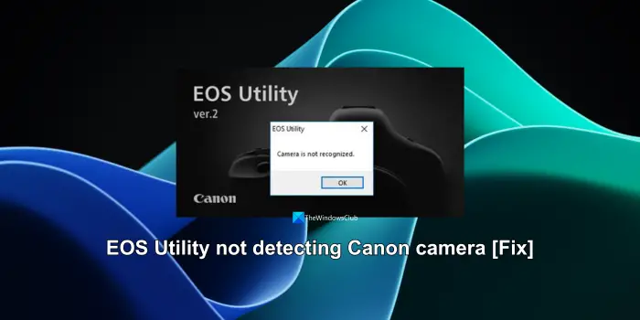 EOS Utility not detecting Canon camera