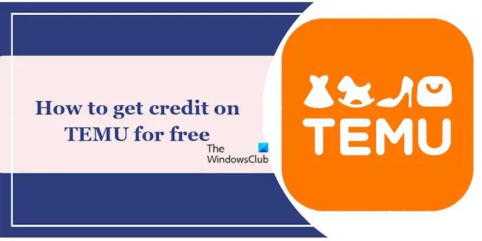 Get credit on TEMU for free