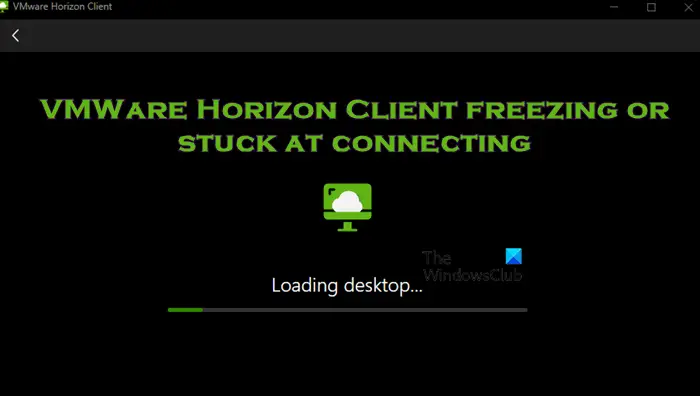 VMWare Horizon Client freezing or stuck at connecting
