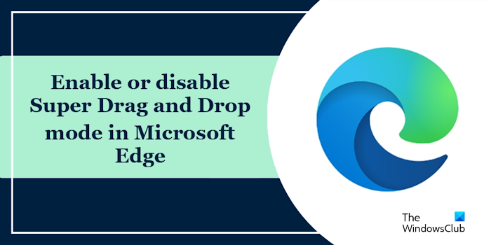 Enable or disable super Drag and Drop