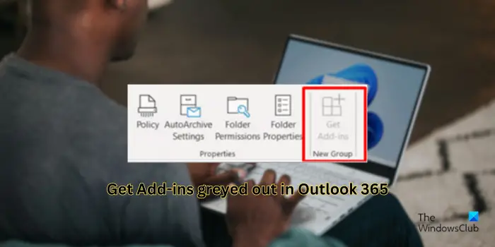 Get add-ins greyed out in Outlook 365