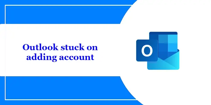 Outlook stuck on adding account