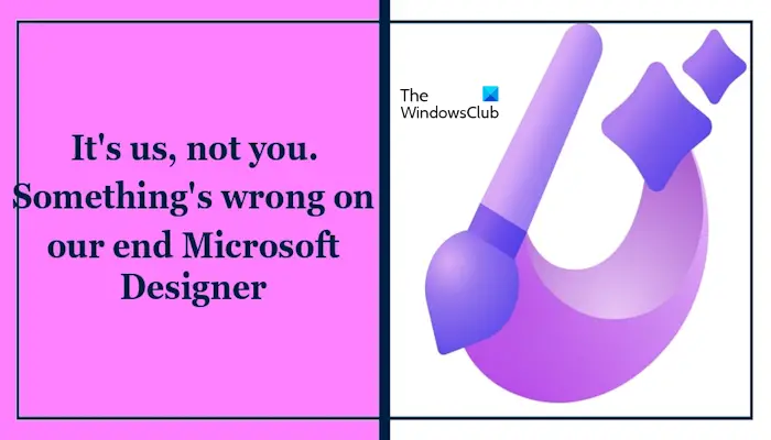 Something's wrong on our end Microsoft Designer