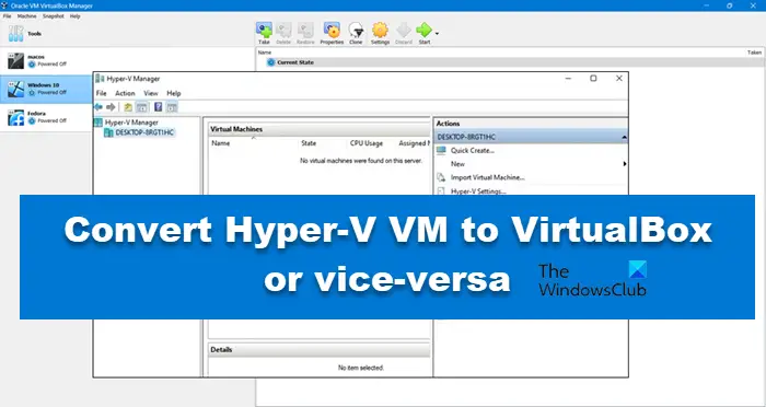convert Hyper-V VM to VirtualBox or vice-versa