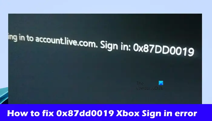 Fix 0x87dd0019 Xbox Sign in error