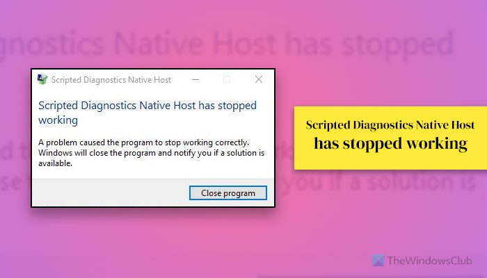 Scripted Diagnostics Native Host has stopped working