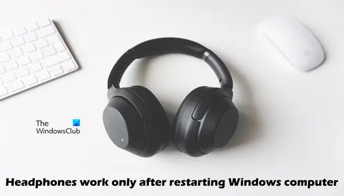 Headphones work only after restarting Windows computer