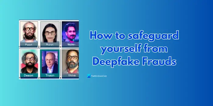 How to safeguard yourself from Deepfake Frauds