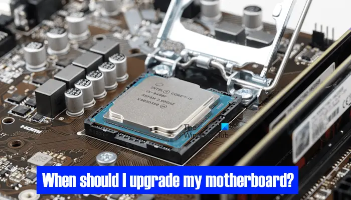 When should I upgrade my motherboard