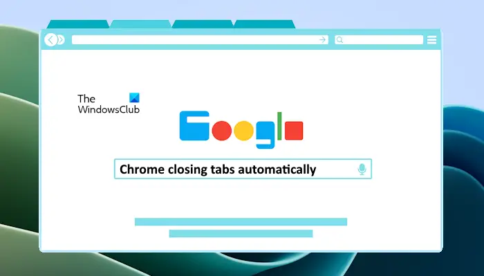Chrome closing tabs automatically