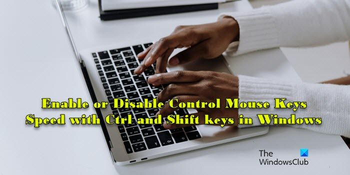 Control Mouse Keys Speed with Ctrl and Shift keys in Windows