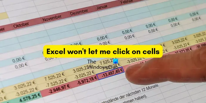 Excel won't let me click on cells