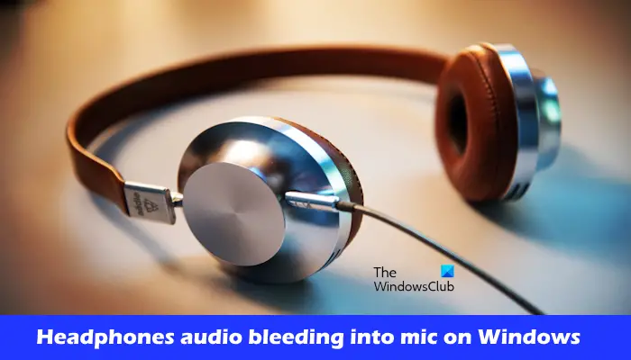 Headphones audio bleeding into mic on Windows