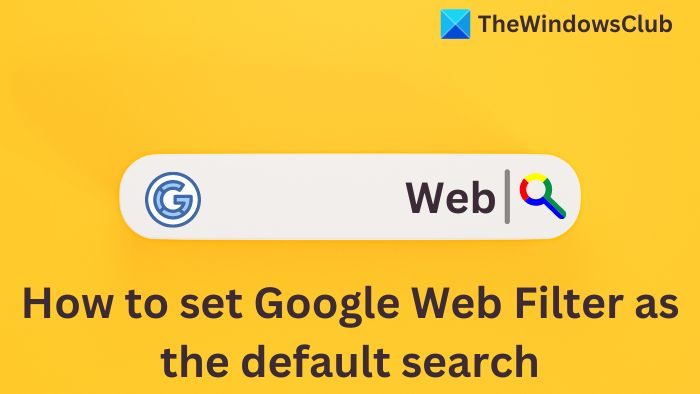 How to set Google Web Filter as the default search