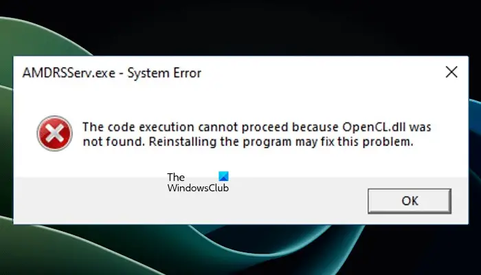 AMDRSServ.exe System error, OpenCL.dll was not found