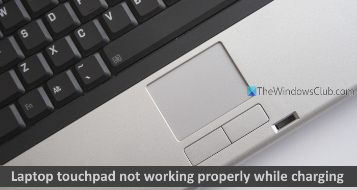 Laptop touchpad not working properly while charging