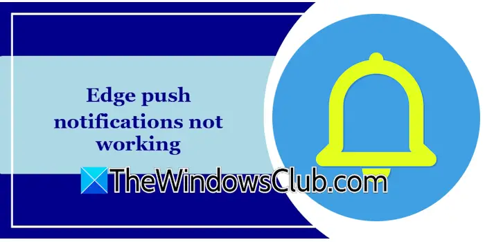 Edge push notifications not working