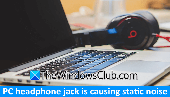 PC headphone jack causing static noise