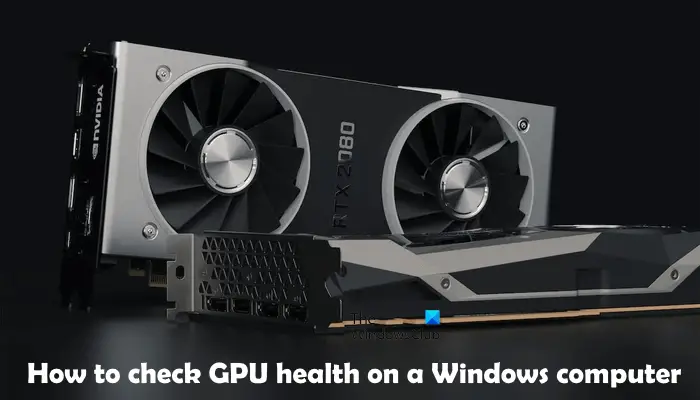 Check GPU health on a Windows computer