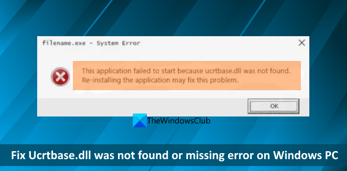 Fix Ucrtbase.dll was not found or missing error on Windows PC