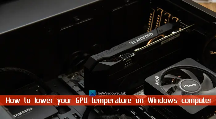 How to lower your GPU temperature on Windows computer