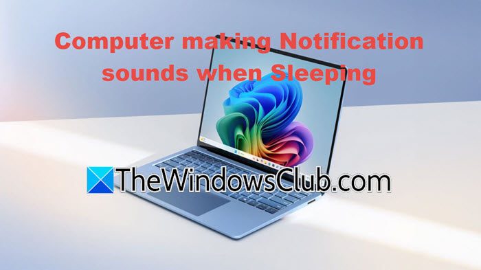 Computer making Notification sounds when Sleeping