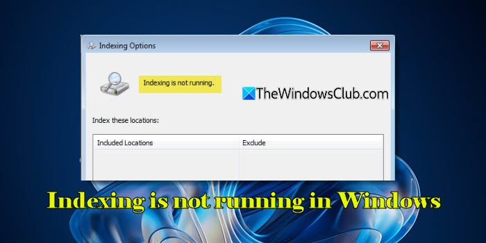 Indexing is not running in Windows 11