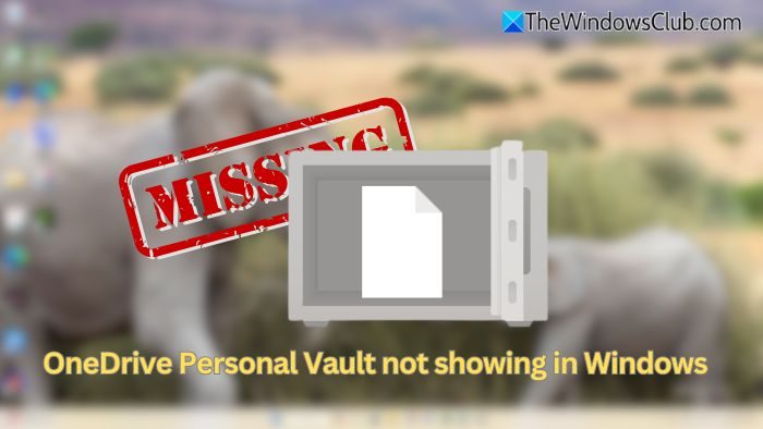 OneDrive Personal Vault not showing in Windows