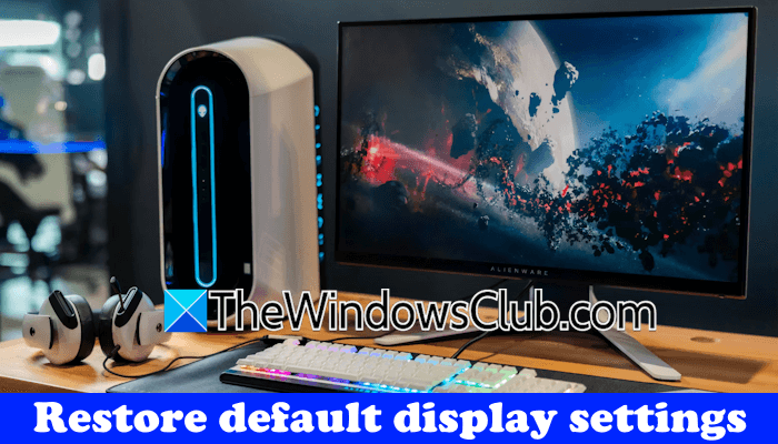 Restore default display settings