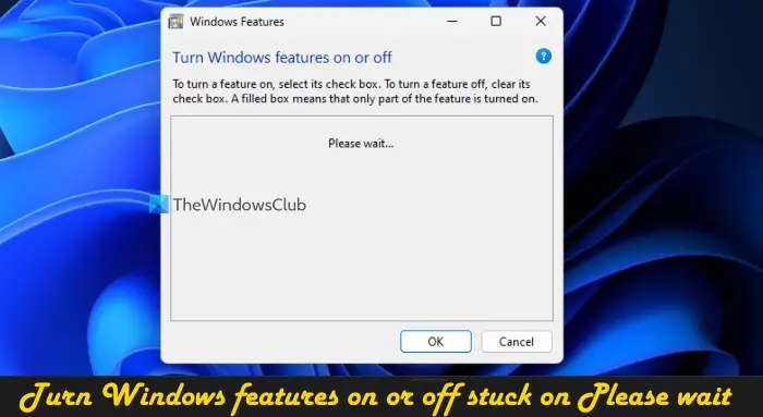 Turn Windows features on or off stuck on Please wait