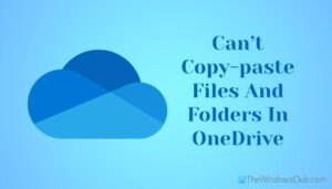 Can't copy-paste files and folders in OneDrive