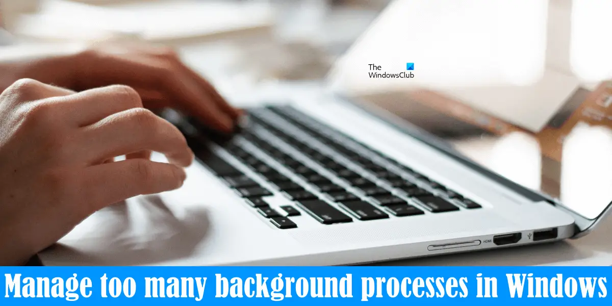 Manage too many background processes in Windows