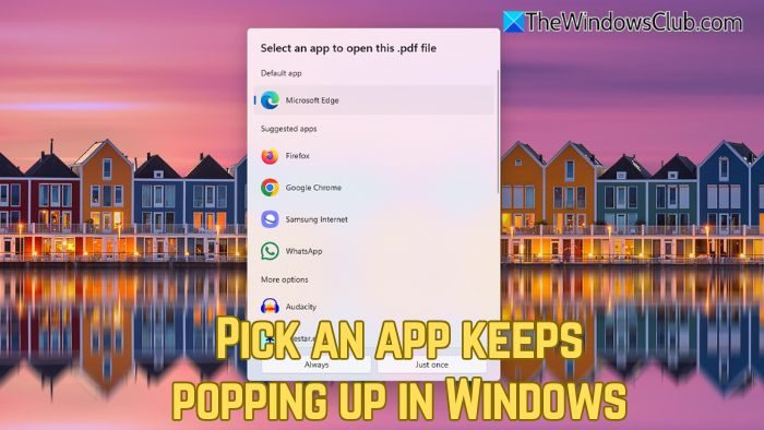 Pick an app keeps popping up in Windows