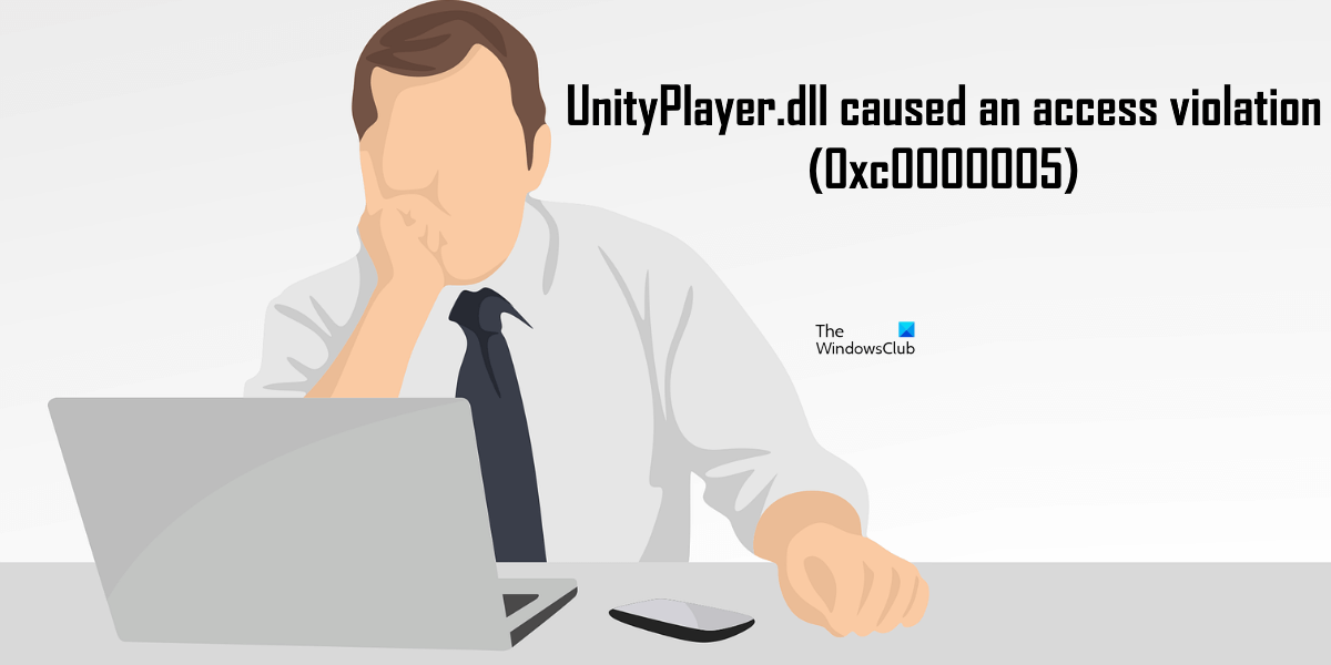 UnityPlayer.dll caused an access violation (0xc0000005)