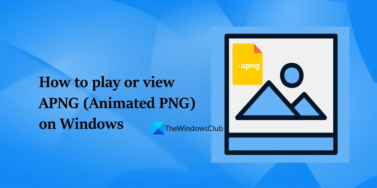 How to play or view APNG files (Animated PNG) on Windows 11/10