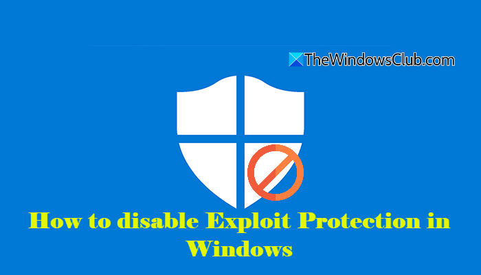 How to disable Exploit Protection in Windows 11