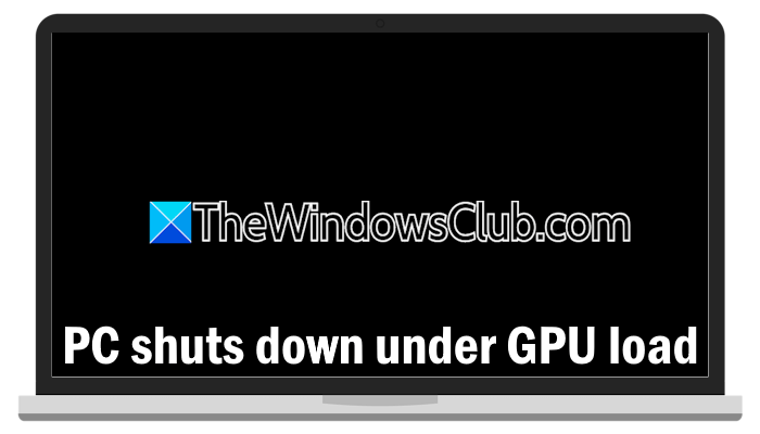 PC shuts down under GPU load