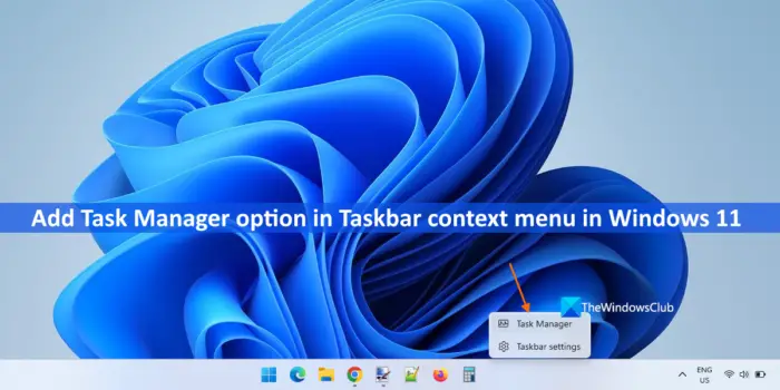 add Task Manager option in Taskbar context menu in Windows 11