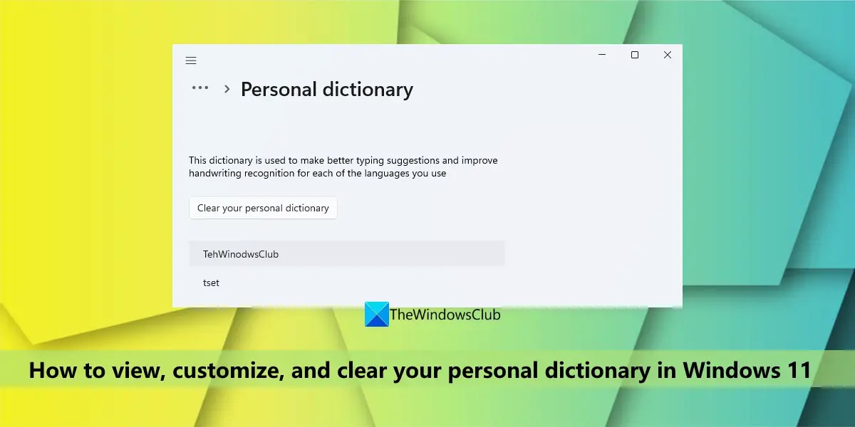 How to view, customize, and clear your Personal Dictionary in Windows 11